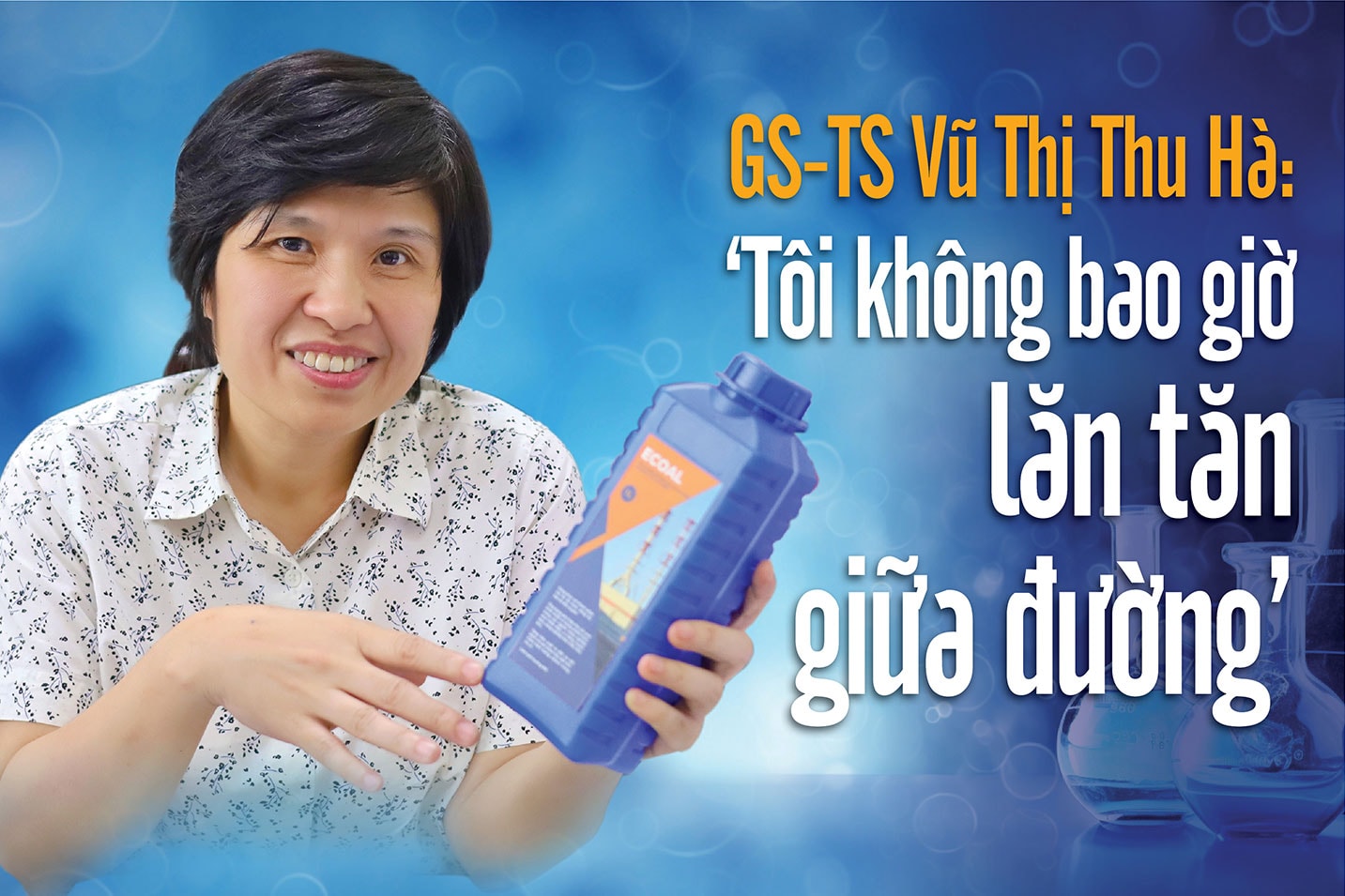 GS-TS Vũ Thị Thu Hà: ‘Tôi không bao giờ lăn tăn giữa đường’ 