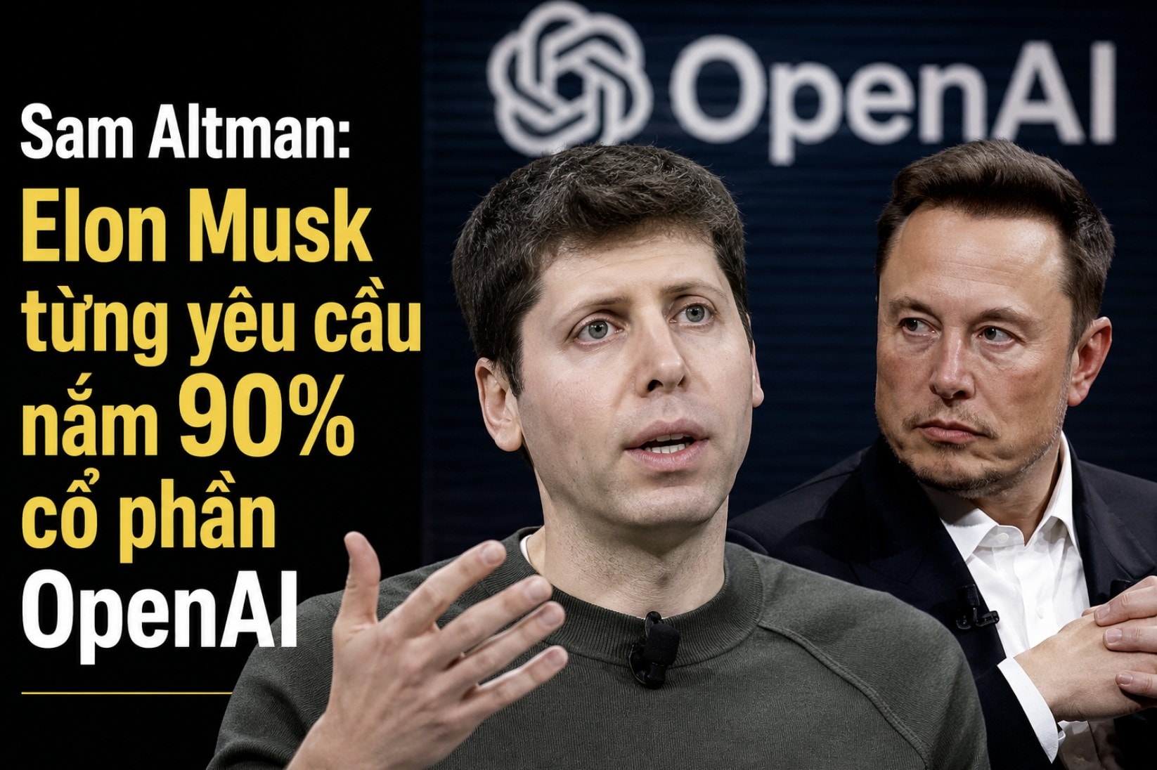 Sam Altman: Elon Musk từng yêu cầu nắm 90% cổ phần OpenAI 