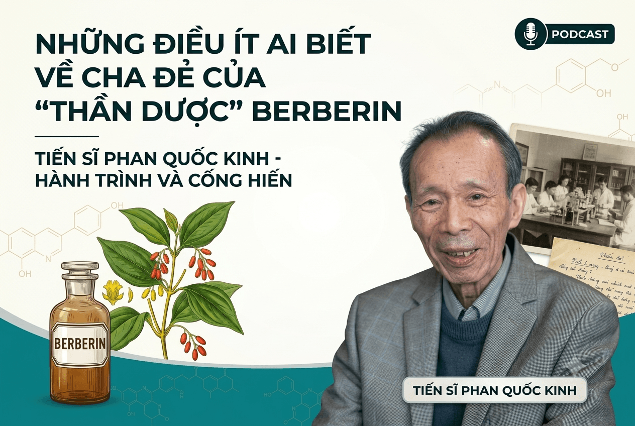 Podcast: Chuyện kể về TS. Phan Quốc Kinh - Cha đẻ của những viên thuốc 'vàng'