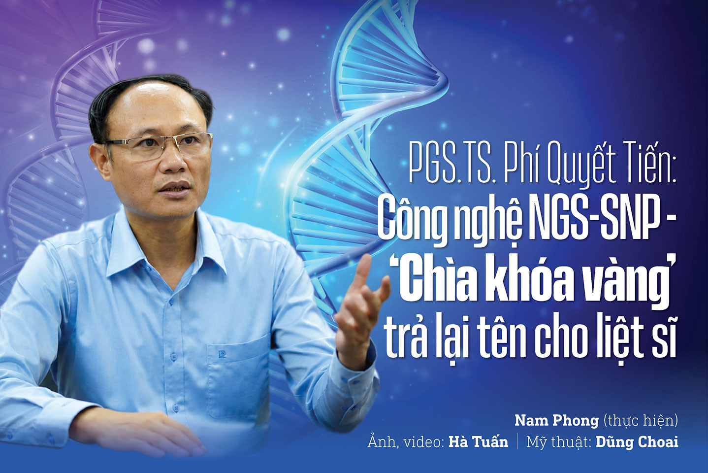 PGS.TS. Phí Quyết Tiến: Công nghệ NGS-SNP – ‘Chìa khóa vàng’ trả lại tên cho liệt sĩ 