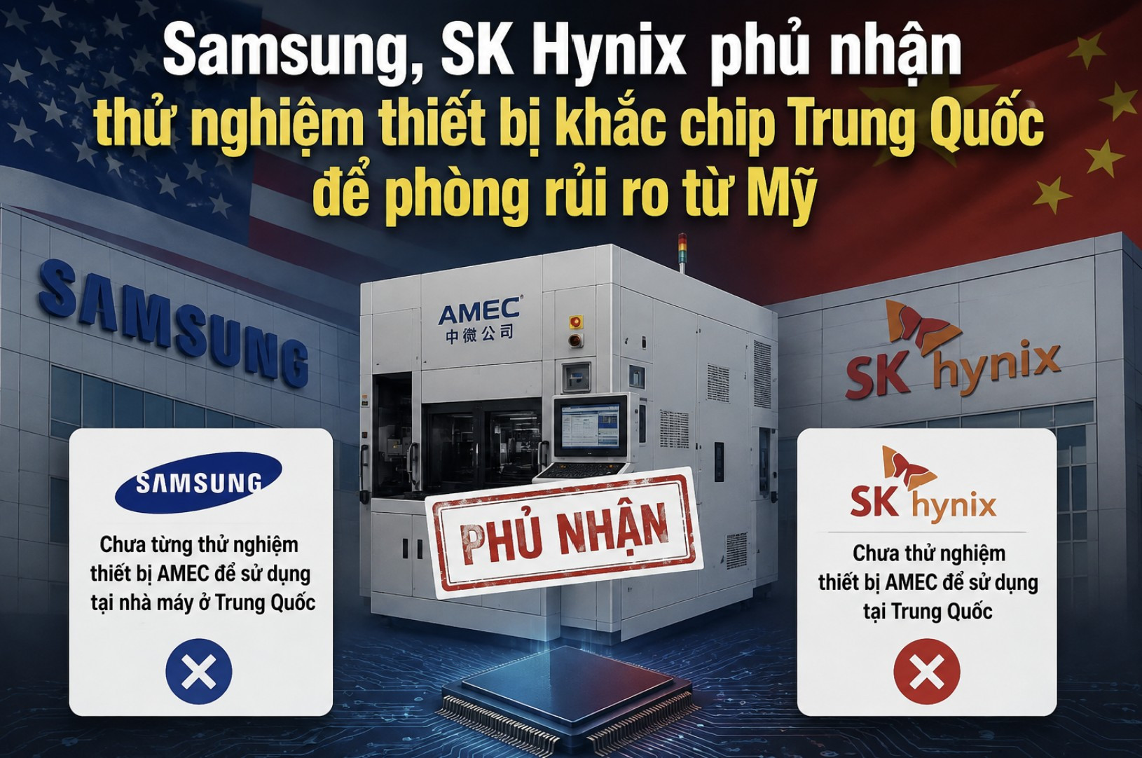 Samsung, SK Hynix phủ nhận thử thiết bị khắc chip Trung Quốc để phòng rủi ro từ Mỹ 