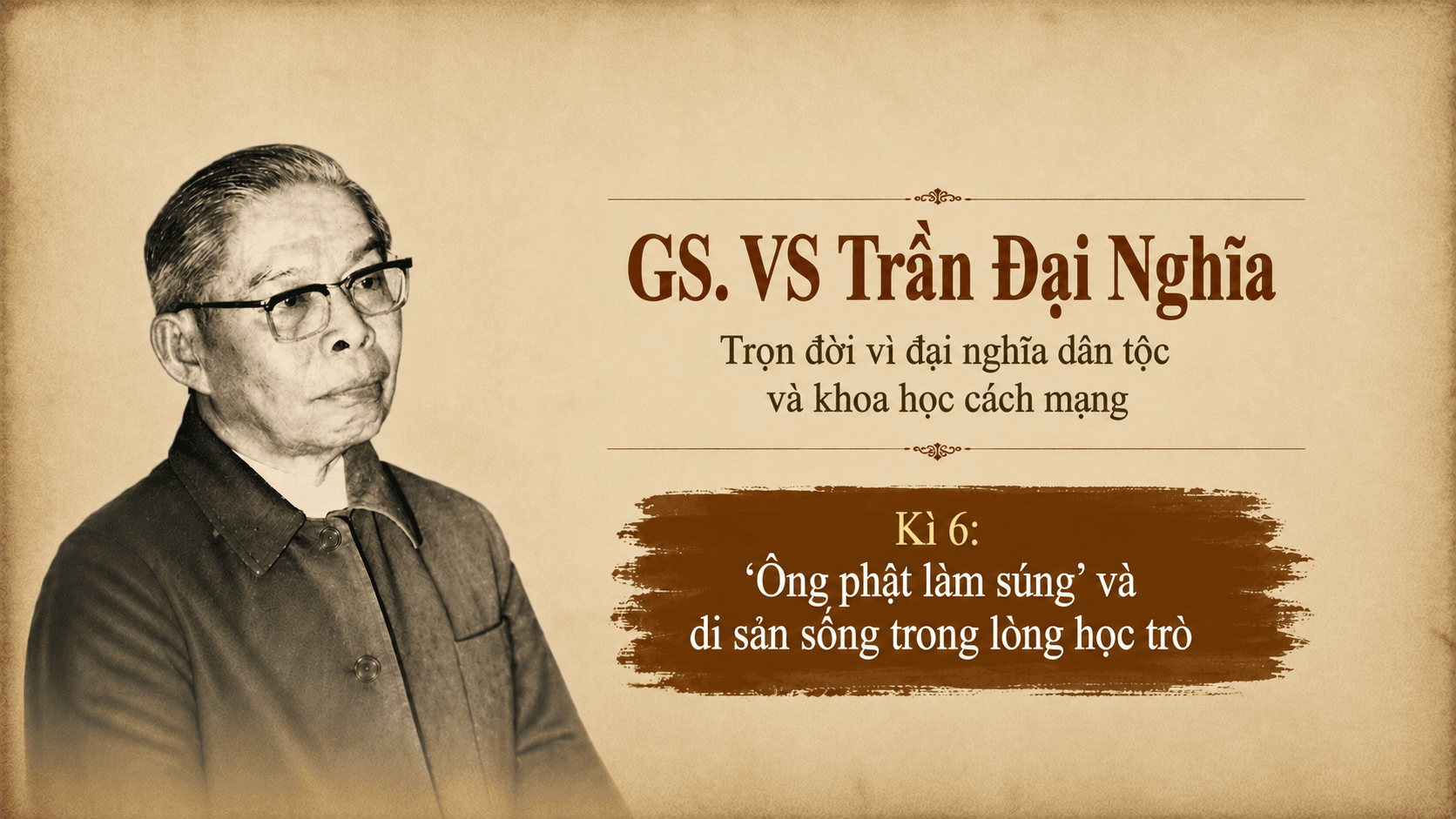 Giáo sư Trần Đại Nghĩa Kì 6: 'Ông Phật làm súng' và di sản sống trong lòng học trò 