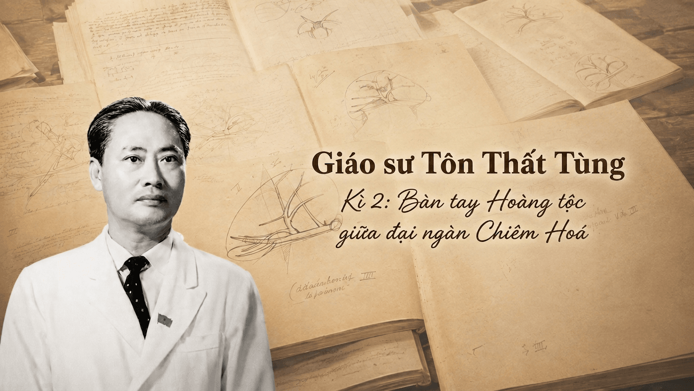 Giáo sư Tôn Thất Tùng Kì 2: Bàn tay Hoàng tộc giữa đại ngàn Chiêm Hoá 