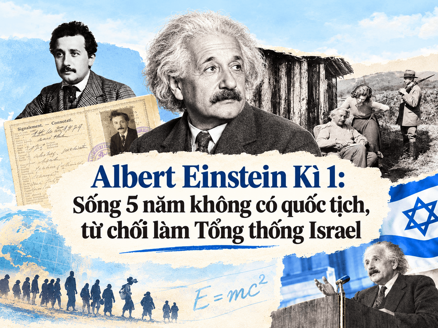 Albert Einstein Kì 1: Sống 5 năm không có quốc tịch, từ chối làm Tổng thống Israel 