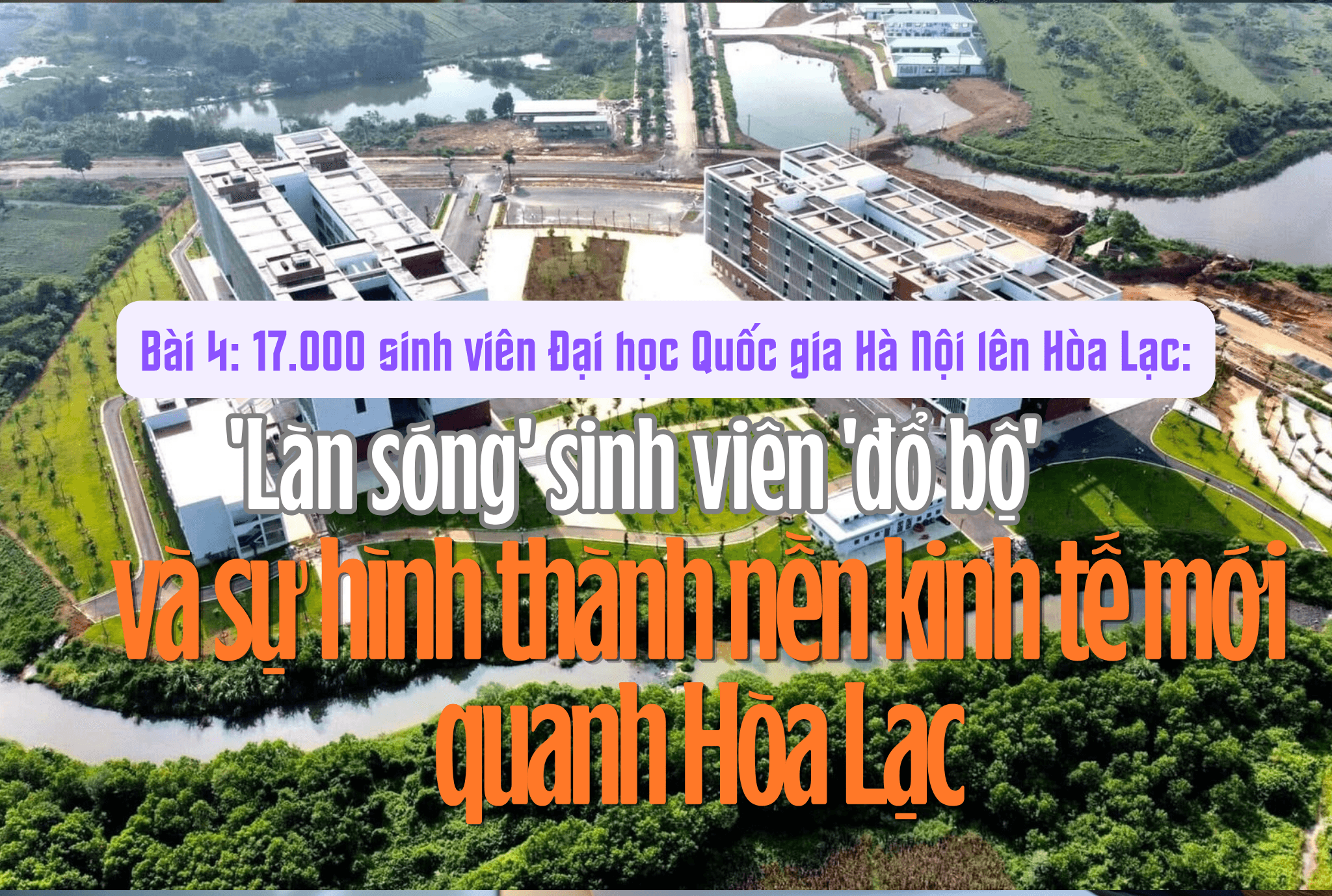 17.000 sinh viên Đại học Quốc gia Hà Nội lên Hòa Lạc (Bài 4): 'Làn sóng' sinh viên 'đổ bộ' và sự hình thành nền kinh tế mới quanh Hòa Lạc 