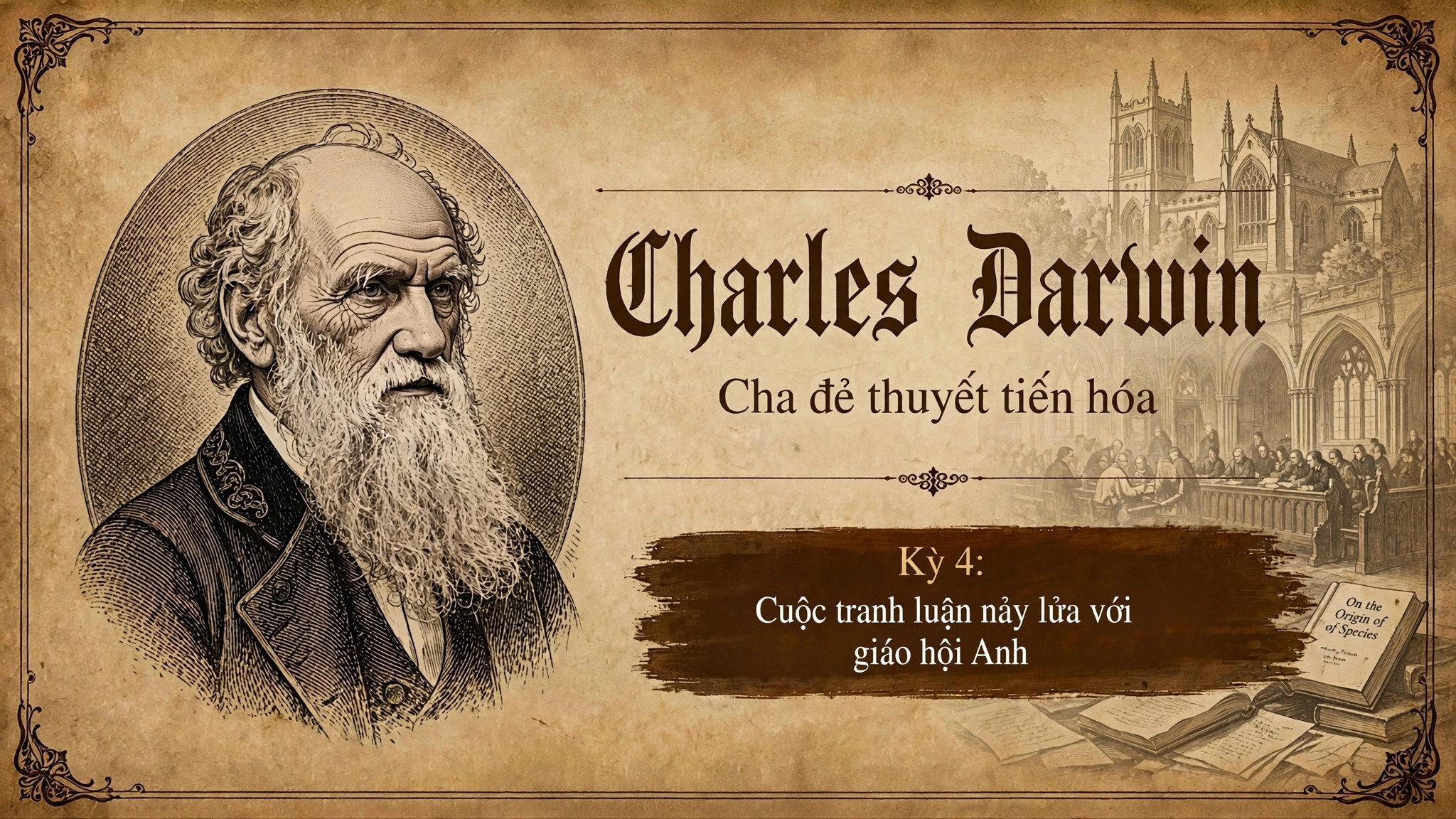 Charles Darwin Kì 4: Cuộc tranh luận nảy lửa với giáo hội Anh 