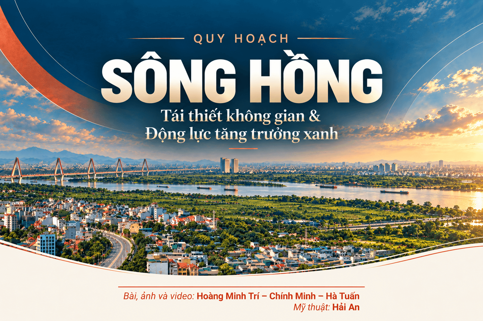Quy hoạch sông Hồng: Tái thiết không gian & Động lực tăng trưởng xanh Kì 1: Đưa Hà Nội 'quay mặt ra sông' 
