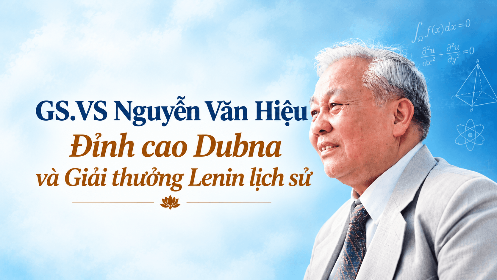 Giáo sư Nguyễn Văn Hiệu (Kỳ 2): Đỉnh cao Dubna và Giải thưởng Lenin lịch sử 