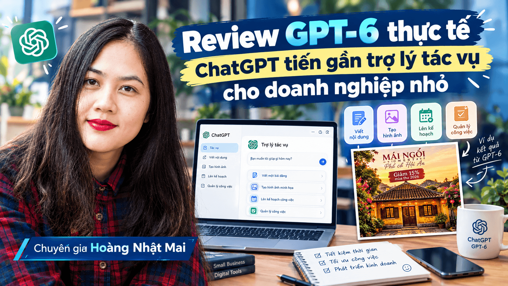 Review GPT-6 thực tế: ChatGPT tiến gần trợ lý tác vụ cho doanh nghiệp nhỏ