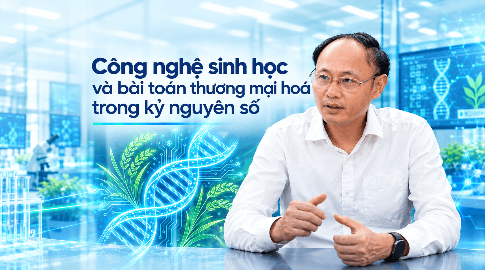 Công nghệ sinh học và bài toán thương mại hoá trong kỷ nguyên số