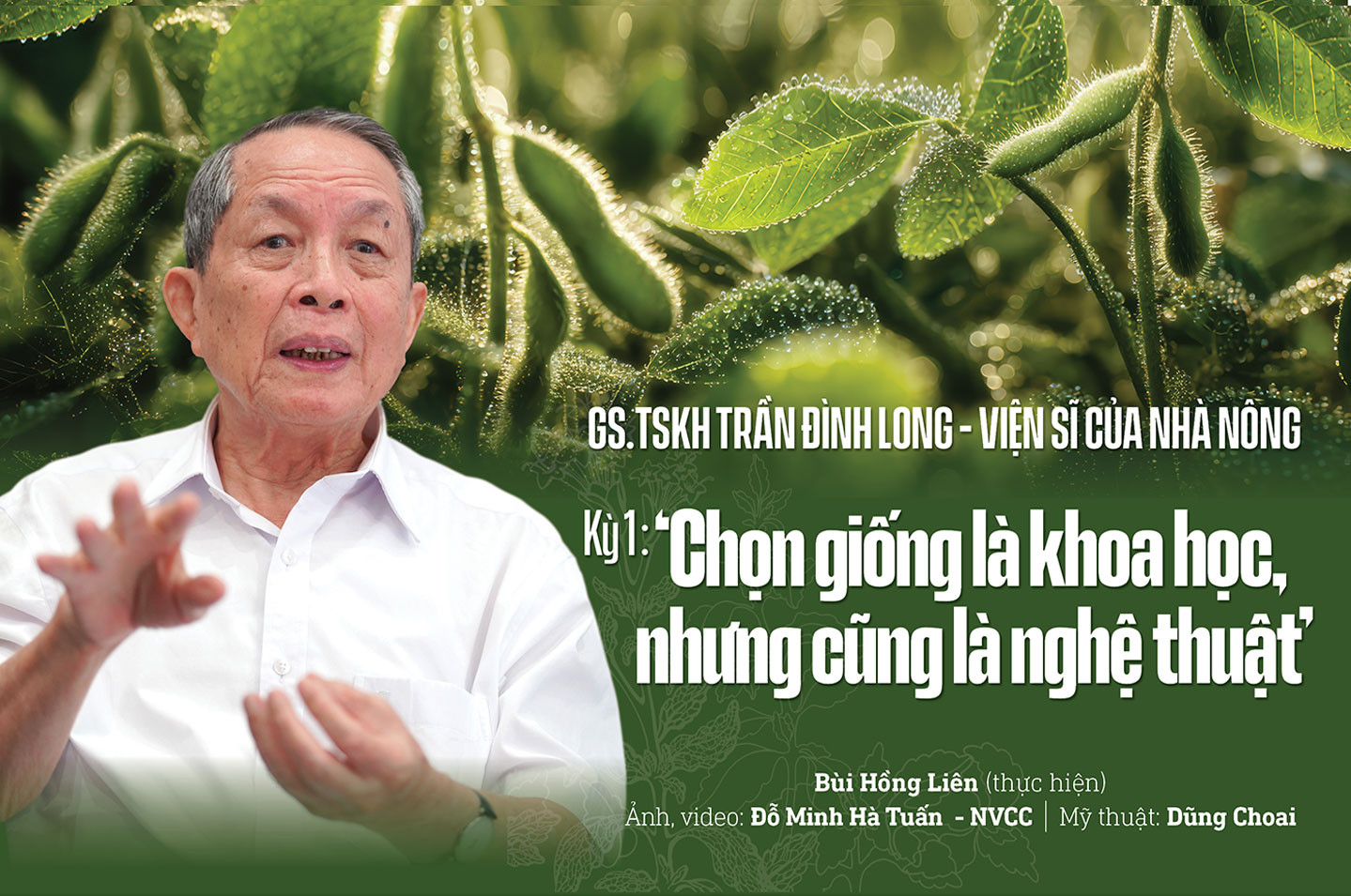 GS.TSKH Trần Đình Long – Viện sĩ của nhà nông Kỳ 1: ‘Chọn giống là khoa học, nhưng cũng là nghệ thuật’ 