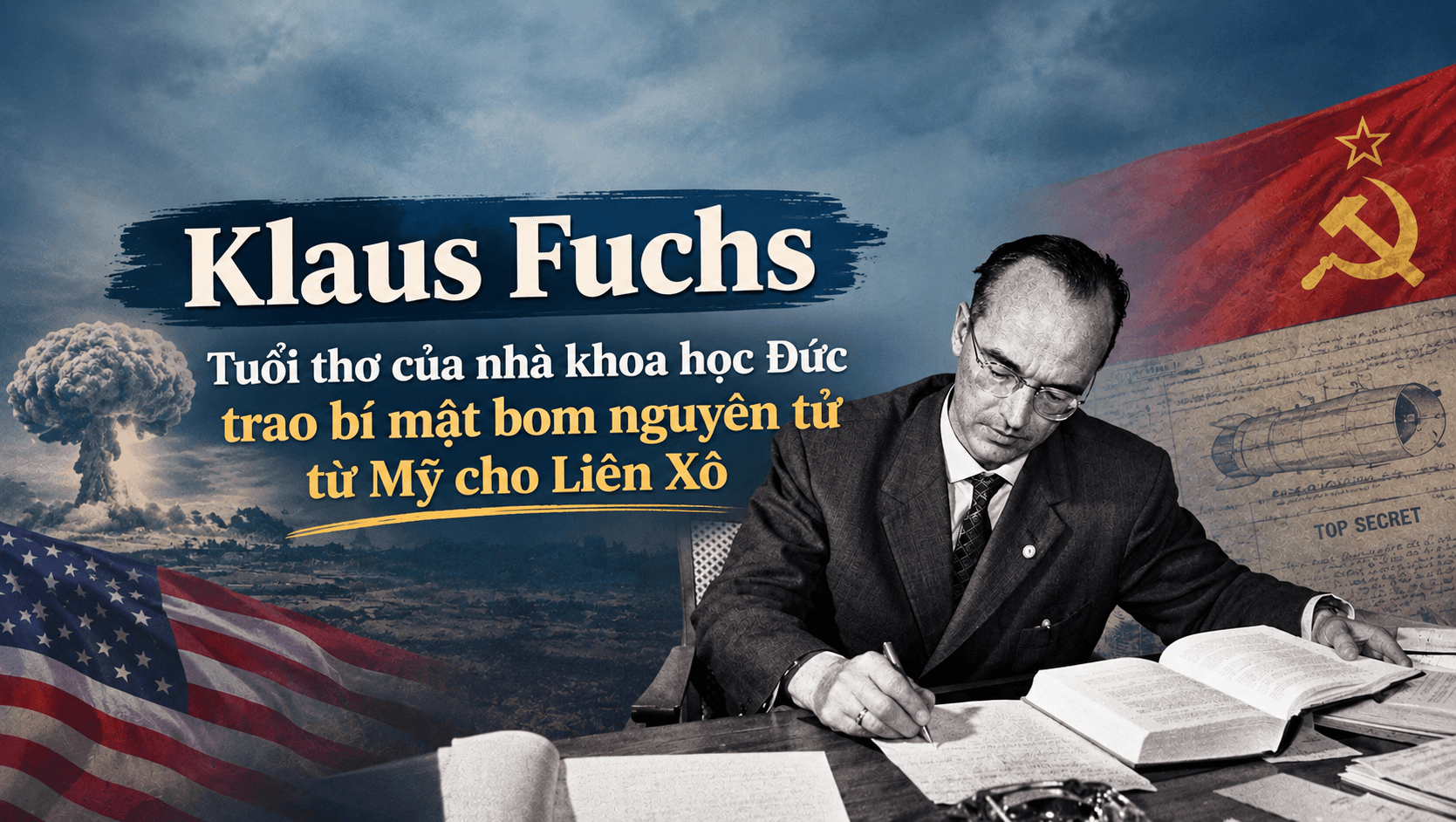 Klaus Fuchs (kì 1) Tuổi thơ của nhà khoa học Đức trao bí mật bom nguyên tử từ Mỹ cho Liên Xô 