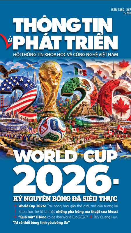 Ấn phẩm Thông tin và Phát triển tháng 6/2026: World Cup - Kỷ nguyên bóng đá siêu thực