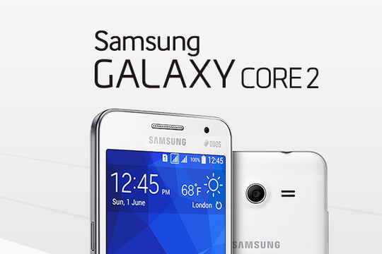 Samsung Galaxy Core 2 – điện thoại tầm trung cấu hình mạnh