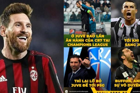 Buffon khóc vì Ronaldo về Juventus, Messi đòi sang AC Milan