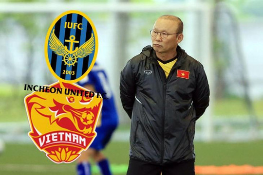 Incheon United - Việt Nam: Cuộc thử lửa đầu tiên của thầy trò Park Hang-seo trước thềm AFF Cup