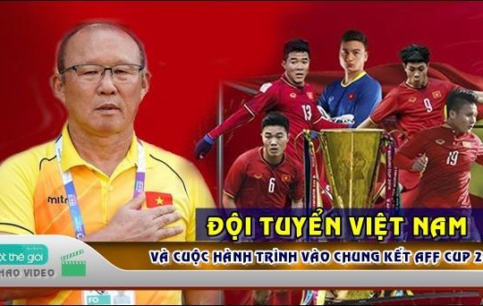 VIDEO: Đường đến trận chung kết AFF Cup 2018 của ĐT Việt Nam