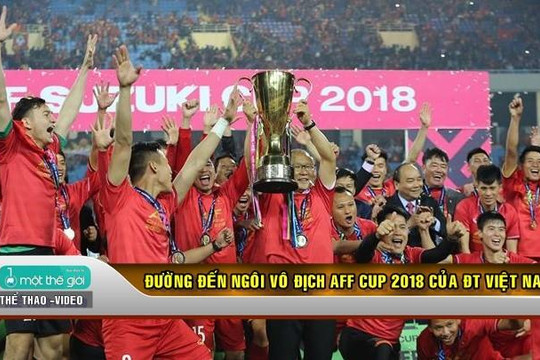 VIDEO: Đường đến ngôi vô địch AFF Cup 2018 của ĐT Việt Nam