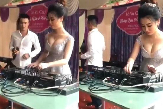 Clip cô dâu xinh siêu vòng 1 trổ tài làm DJ trong đám cưới ở Bình Phước