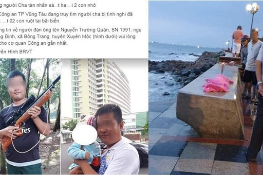 Dân mạng phát tán ảnh, truy lùng ông bố nghi sát hại 2 con nhỏ ở Vũng Tàu