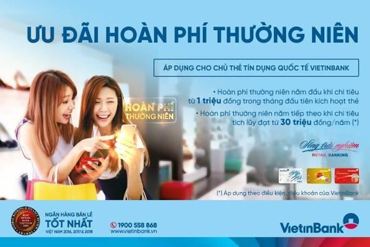 Ưu đãi hoàn phí thường niên cho chủ thẻ tín dụng quốc tế VietinBank