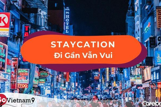 Staycation: Không dư giả về thời gian hay tiền bạc, du lịch vẫn vui