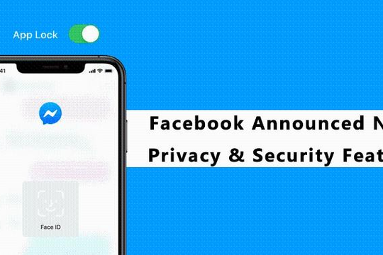 Facebook công bố tính năng bảo mật và quyền riêng tư mới cho Messenger