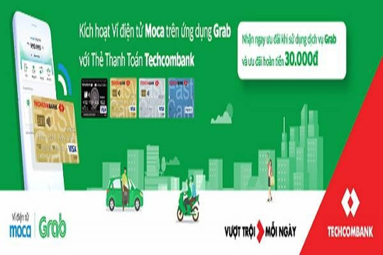 Ví điện tử Moca và Techcombank gia tăng lợi ích cho Khách hàng trên ứng dụng Grab