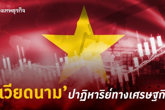 Báo Thái Lan lý giải 4 yếu tố tạo Kỳ tích kinh tế Việt Nam