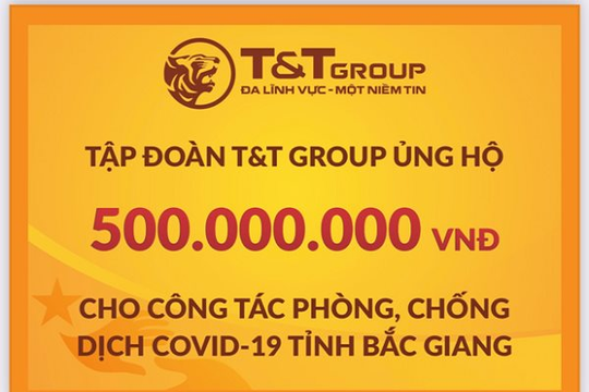 Tập đoàn T&T Group tiếp tục hỗ trợ 1 tỉ đồng giúp Bắc Ninh, Bắc Giang chống dịch