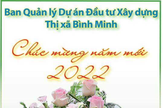 Ban Quản lý Dự án Đầu tư Xây dựng thị xã Bình Minh chúc mừng năm mới 2022