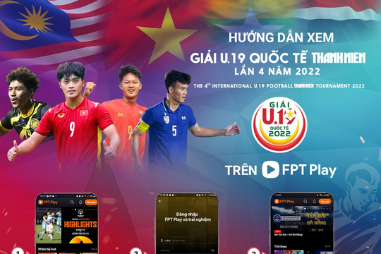 Xem Giải U.19 Quốc tế Thanh Niên 2022 duy nhất trên FPT Play