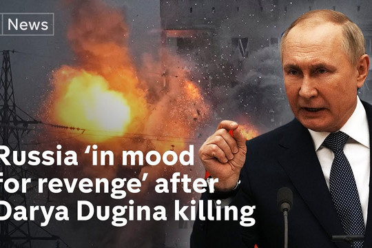 Phương Tây lo sợ Tổng thống Putin chuẩn bị trả thù sau cái chết của Dugina