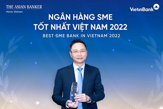 Ba lý do đưa VietinBank trở thành ngân hàng SME tốt nhất Việt Nam