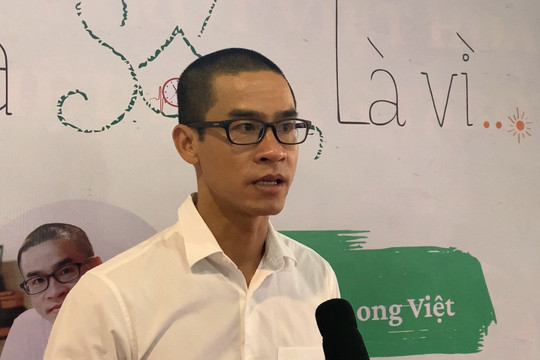 Tác giả Nguyễn Phong Việt: Chúng ta sống, là vì…?

