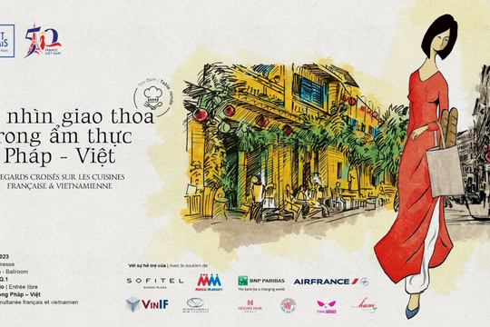 Tọa đàm “Những cái nhìn giao thoa trong ẩm thực Pháp - Việt” sẽ diễn ra vào ngày 23.3