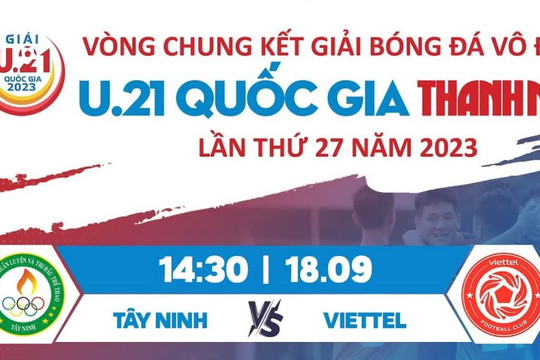 Trực tiếp VCK giải U.21 quốc gia: Tây Ninh - Viettel