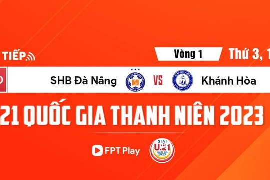 Trực tiếp VCK U.21 quốc gia: Khánh Hoà - Đà Nẵng