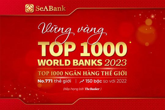 SeABank tăng 150 bậc trong bảng xếp hạng Top 1.000 ngân hàng thế giới