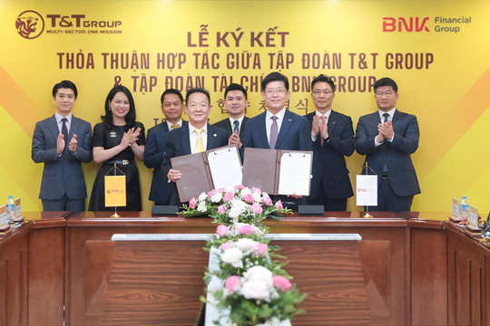 T&T Group hợp tác với Tập đoàn tài chính hàng đầu Hàn Quốc BNK 