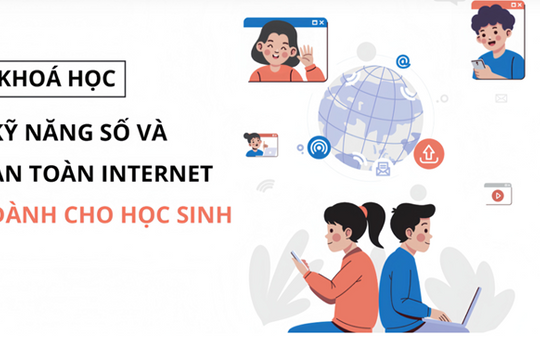 Triển khai khóa học ‘Kỹ năng số và an toàn Internet dành cho học sinh’