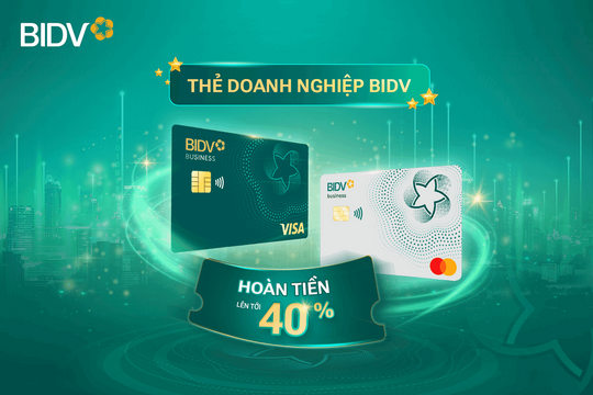 Hoàn tiền lên tới 40% cho chủ thẻ BIDV Business