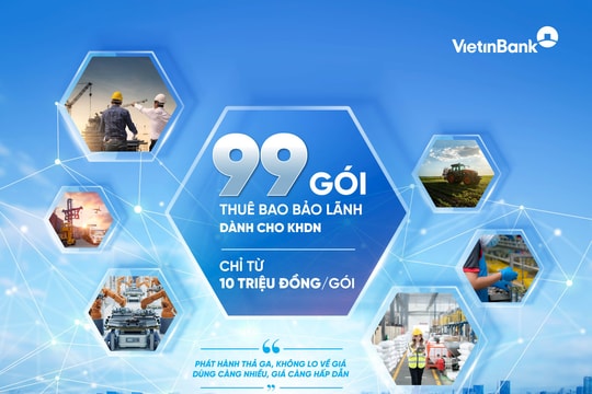 Combo siêu ưu đãi cho doanh nghiệp với 99 gói thuê bao bảo lãnh từ VietinBank