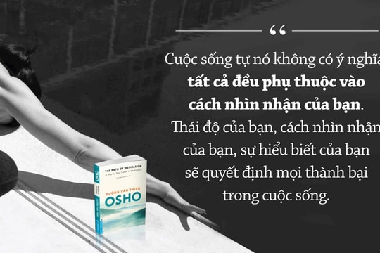 Đường vào thiền - Osho: Bạn luôn có quyền tự do lùi lại những con đường bạn đã qua