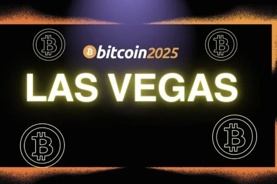 Hội nghị Bitcoin 2025: Dấu mốc lịch sử của ngành tiền mã hóa