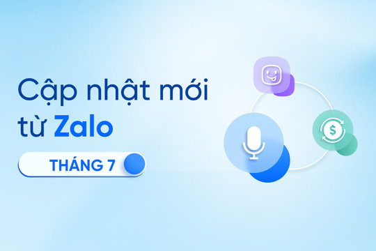 Zalo với những tính năng nâng cấp trong tháng 7: Chuyển khoản ngân hàng dễ dàng ngay trên Zalo, soạn tin nhắn bằng giọng nói