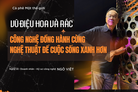 Vũ điệu 'Hoa và Rác': Công nghệ đồng hành cùng nghệ thuật để cuộc sống xanh hơn