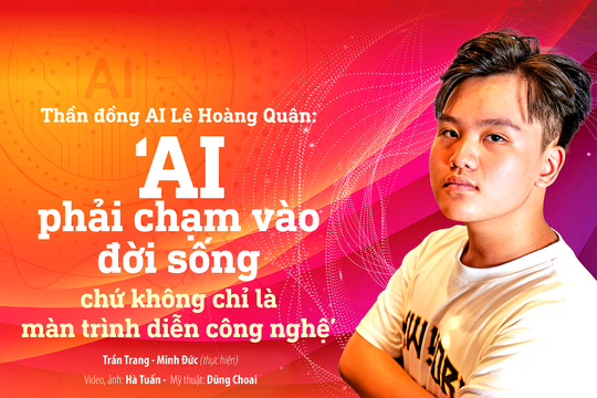 Thần đồng AI Lê Hoàng Quân: ‘AI phải chạm vào đời sống chứ không chỉ là màn trình diễn công nghệ’