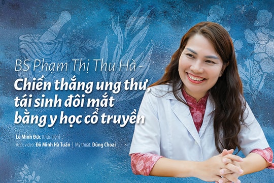BS Phạm Thị Thu Hà – Chiến thắng ung thư, tái sinh đôi mắt bằng y học cổ truyền