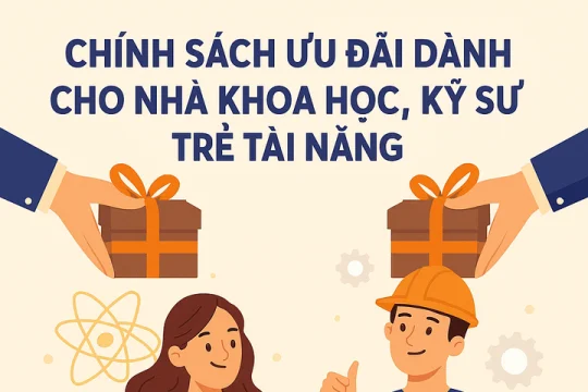 Hàng loạt ưu đãi cho nhà khoa học và kỹ sư trẻ tài năng